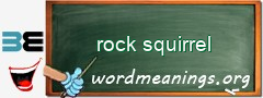 WordMeaning blackboard for rock squirrel